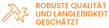 Robuste Qualität und Langlebigkeit geschätzt