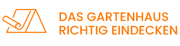 Das Gartenhaus richtig eindecken