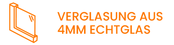 Verglasung aus 4mm Echtglas