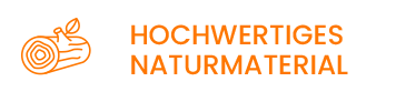 Hochwertiges Naturmaterial